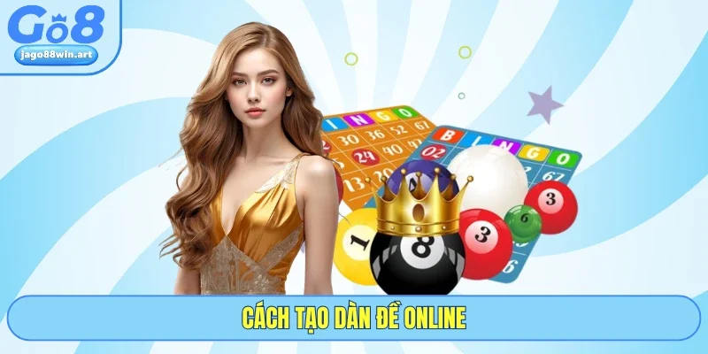 Cách Tạo Dàn Đề Online Từ GO8 Bí Kíp Bách Phát Bách Trúng