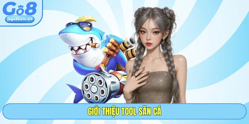 Giới thiệu tool săn cá