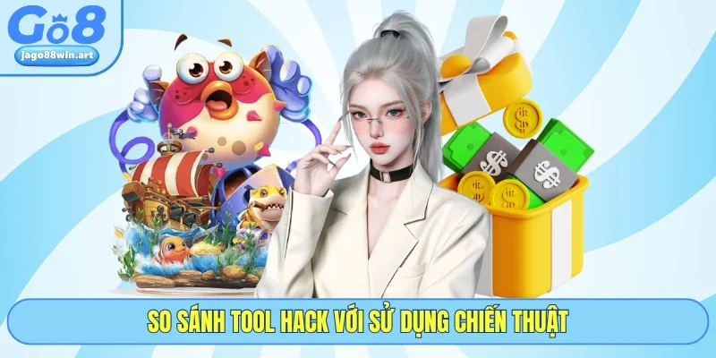 So sánh tool hack với sử dụng chiến thuật