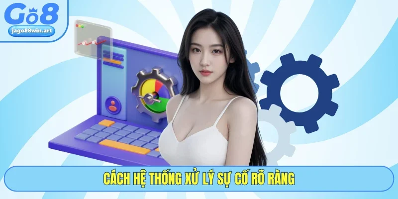 Miễn Trừ Trách Nhiệm 4 Cách hệ thống xử lý sự cố rõ ràng