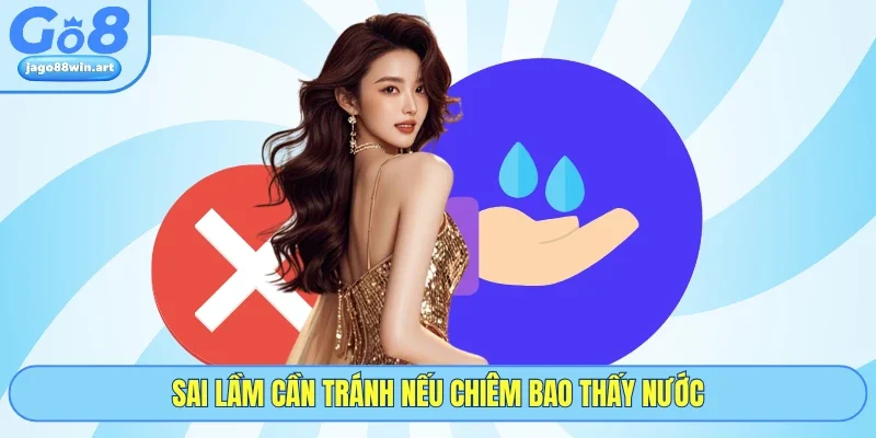 Nằm Mơ Thấy Nước Và Bí Ẩn Những Con Số May Mắn Tại GO8 5 Sai lầm cần tránh nếu chiêm bao thấy nước