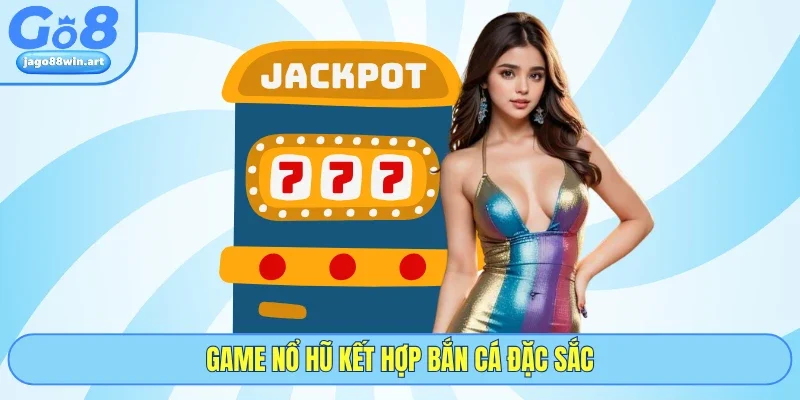 Nổ Hũ JDB - Quay Là Trúng Nhận Jackpot Hàng Tỷ Cùng GO8 3 Game nổ hũ kết hợp bắn cá đặc sắc