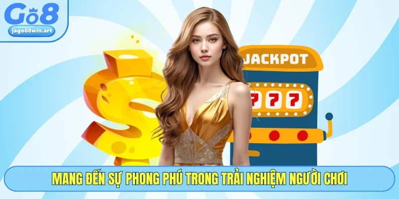 Nổ Hũ JDB - Quay Là Trúng Nhận Jackpot Hàng Tỷ Cùng GO8 5 Mang đến sự phong phú trong trải nghiệm người chơi