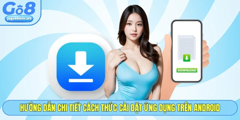 Tải App GO8 1 Hướng dẫn chi tiết cách thức cài đặt ứng dụng trên Android