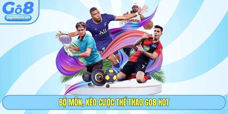 Bộ môn, kèo cược thể thao GO8 hot
